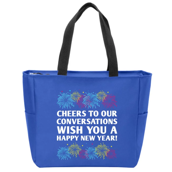 Cheers To Our Conversations Happy New Year Friends Nye Buddy Great Gift Zip Tote Bag