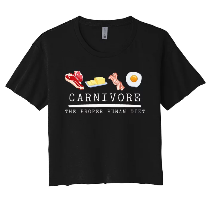 Carnivore The Proper Human Diet Beef Butter Bacon Eggs Women's Crop Top Tee