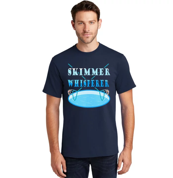 Cleaning The Pool Skimmer Whisperer Pool Guy Tall T-Shirt