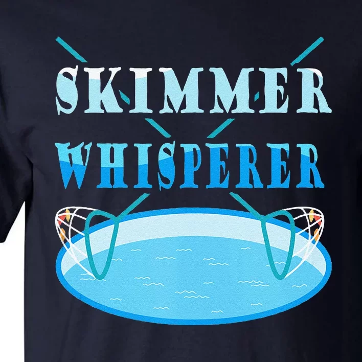 Cleaning The Pool Skimmer Whisperer Pool Guy Tall T-Shirt