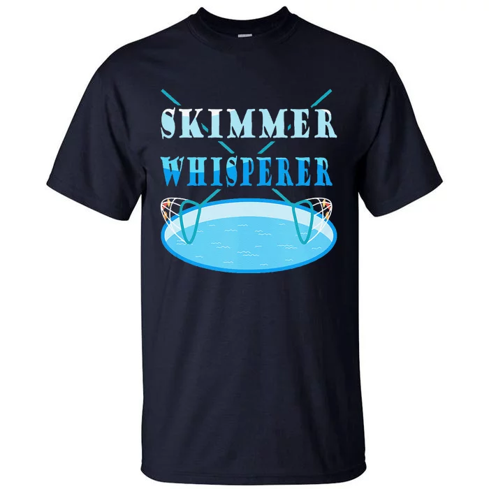 Cleaning The Pool Skimmer Whisperer Pool Guy Tall T-Shirt