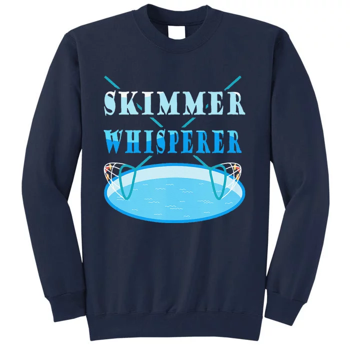 Cleaning The Pool Skimmer Whisperer Pool Guy Tall Sweatshirt