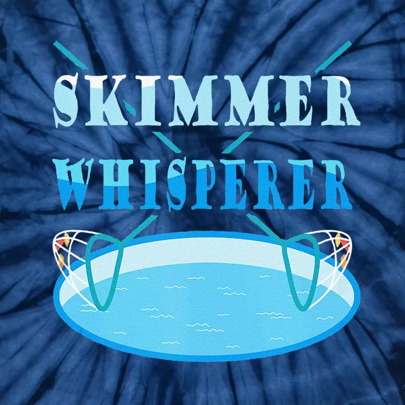 Cleaning The Pool Skimmer Whisperer Pool Guy Tie-Dye T-Shirt