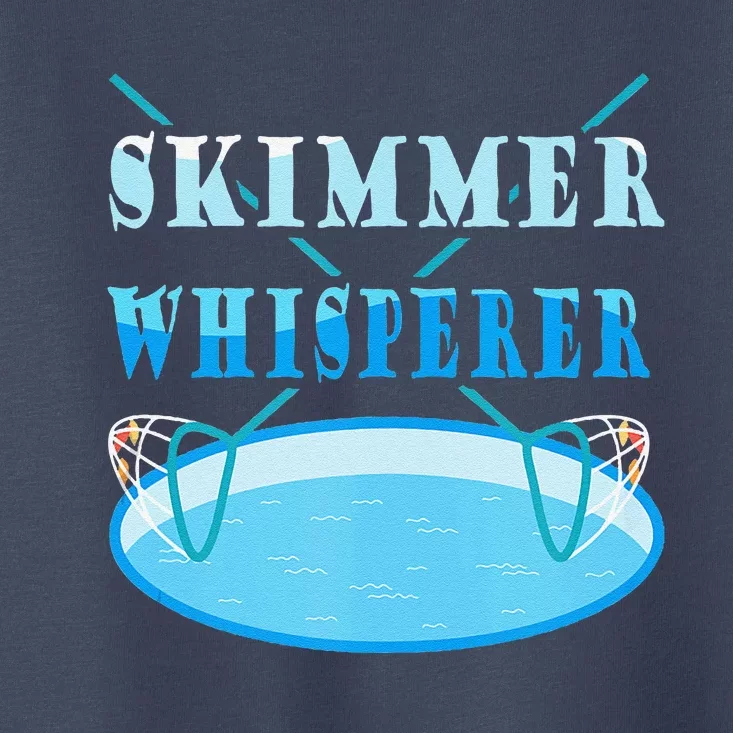 Cleaning The Pool Skimmer Whisperer Pool Guy Toddler T-Shirt