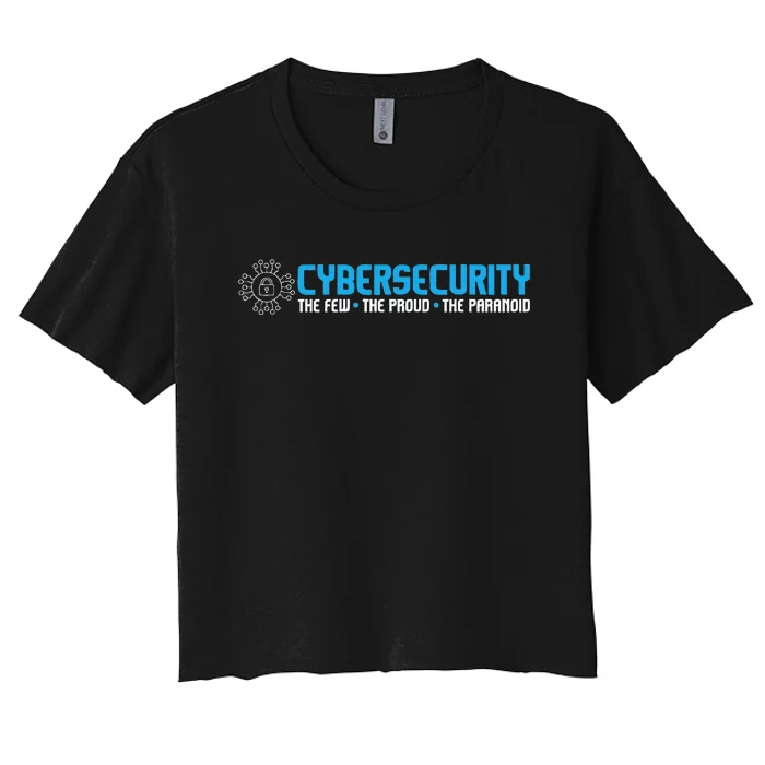 Cybersecurity The Paranoid It Analyst Programmer Hacker Women's Crop Top Tee