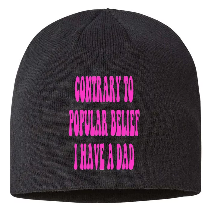 Contrary To Popular Belief I Have A Dad Funny Quote 8 1/2in Sustainable Knit Beanie