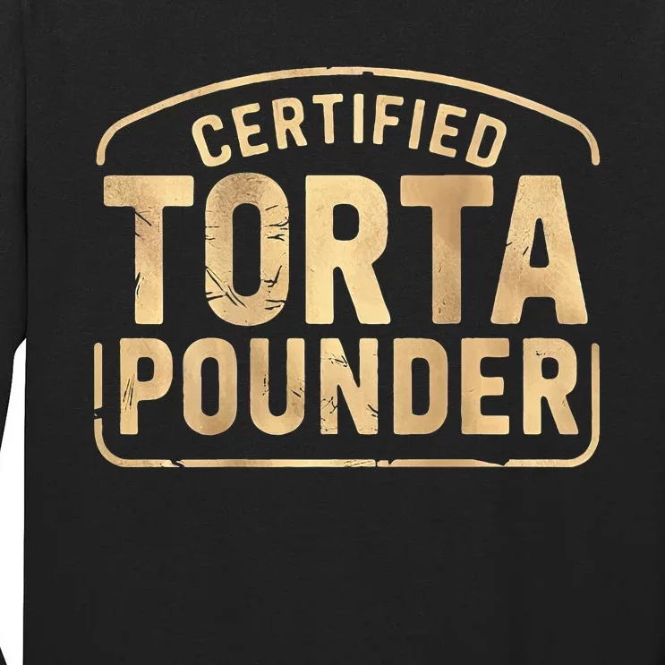 Certified Torta Pounder Latino Tall Long Sleeve T-Shirt