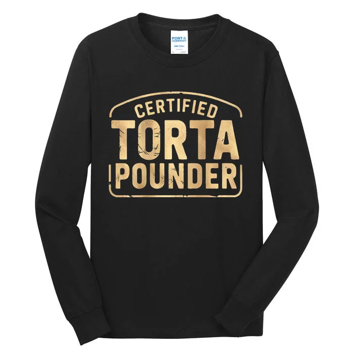 Certified Torta Pounder Latino Tall Long Sleeve T-Shirt