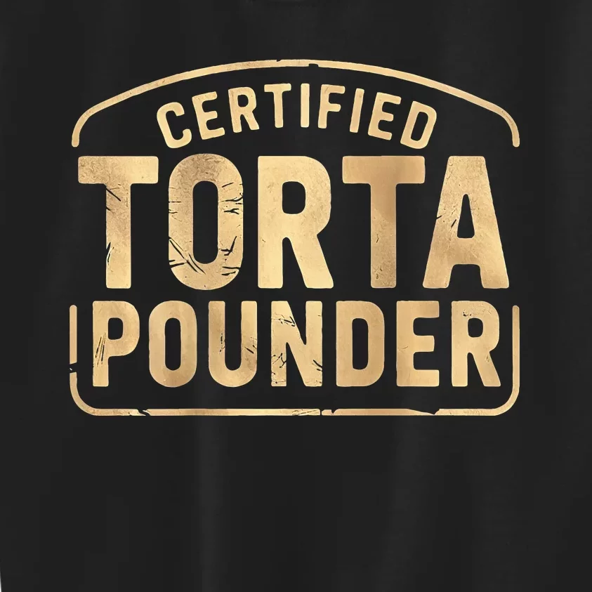 Certified Torta Pounder Latino Kids Sweatshirt