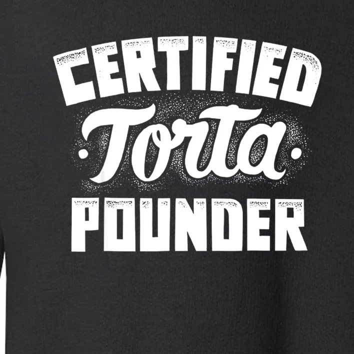 Certified Torta Pounder Toddler Sweatshirt