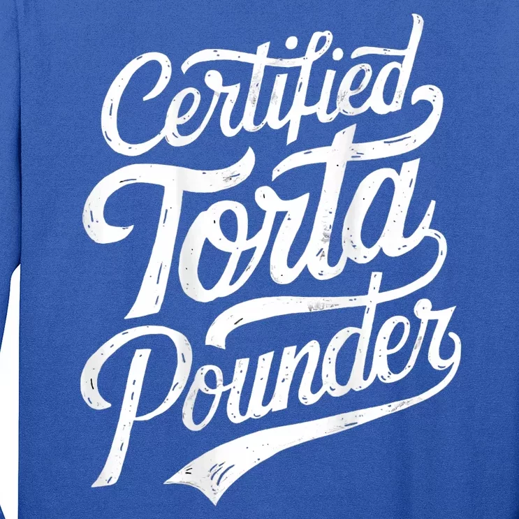 Certified Torta Pounder Funny Torta Pounder On Back Long Sleeve Shirt