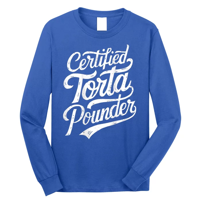 Certified Torta Pounder Funny Torta Pounder On Back Long Sleeve Shirt