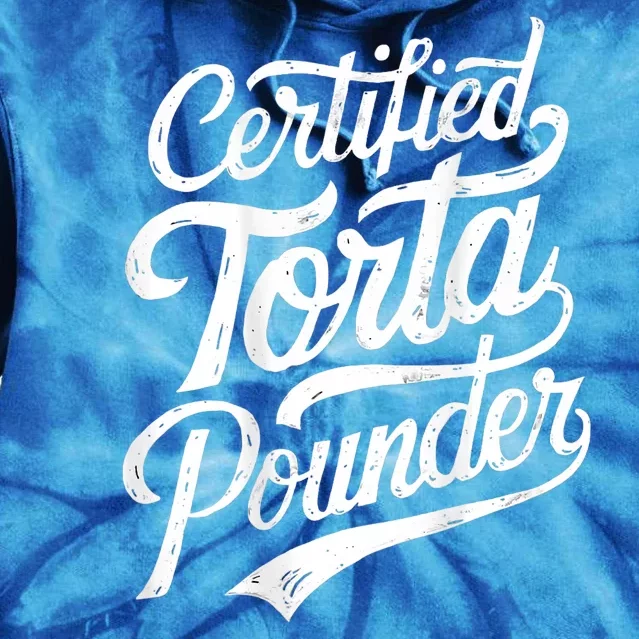 Certified Torta Pounder Funny Torta Pounder On Back Tie Dye Hoodie