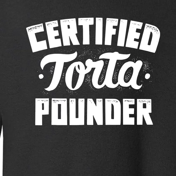 Certified Torta Pounder Toddler Sweatshirt