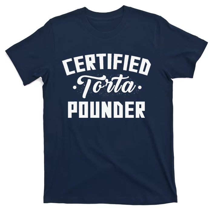 Certified Torta Pounder Witty Meme Comedy Saying T-Shirt