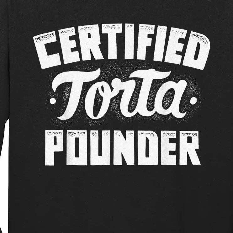 Certified Torta Pounder Gift Long Sleeve Shirt