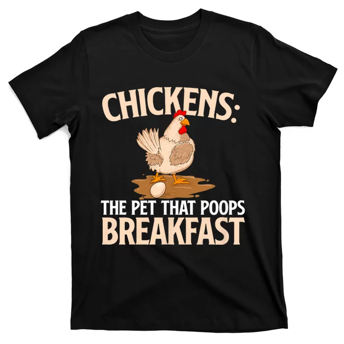 Chickens The Pet That Poops Breakfast Chicken Lover Farmer T-Shirt