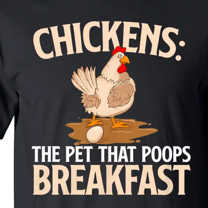 Chickens The Pet That Poops Breakfast Chicken Lover Farmer Tall T-Shirt