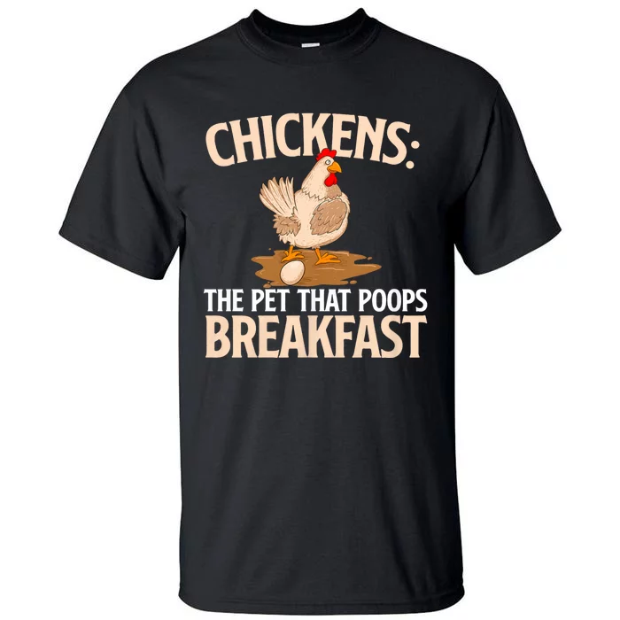 Chickens The Pet That Poops Breakfast Chicken Lover Farmer Tall T-Shirt