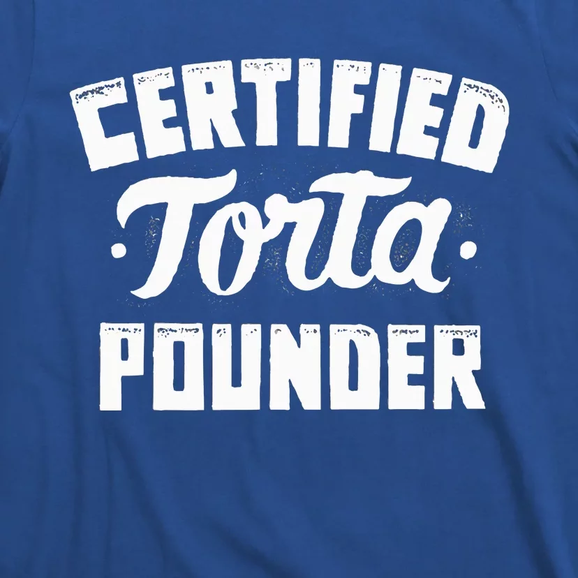 Certified Torta Pounder T-Shirt