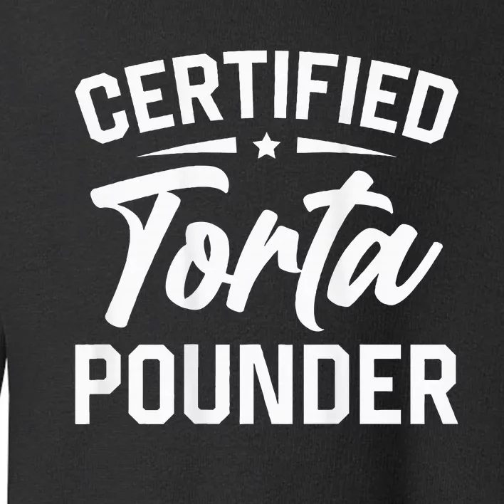 Certified Torta Pounder Toddler Sweatshirt