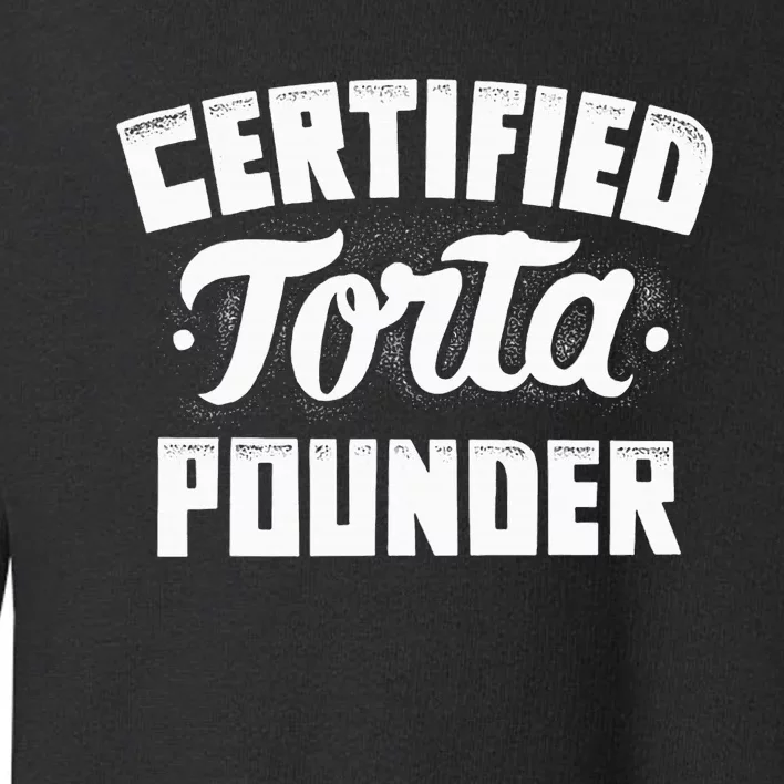 Certified Torta Pounder Toddler Sweatshirt