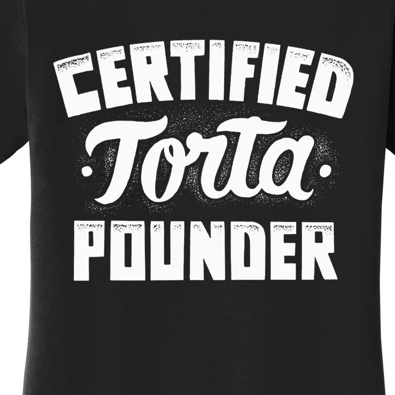 Certified Torta Pounder Women's T-Shirt