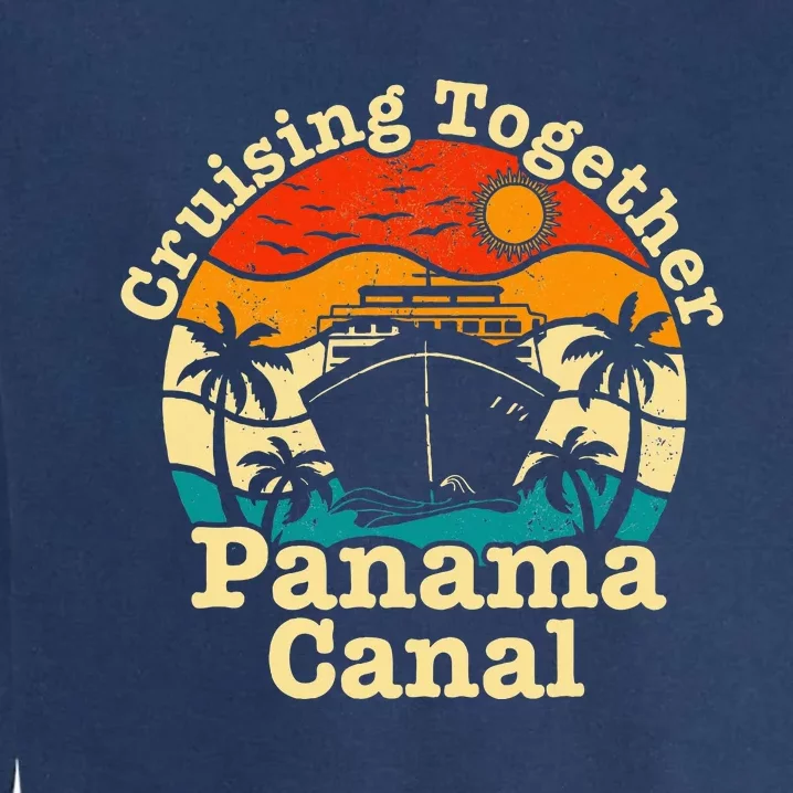 Cruising Together Panama Canal 2024 Family Trip Vacation Garment-Dyed Sweatshirt