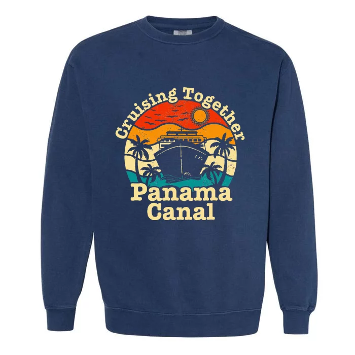 Cruising Together Panama Canal 2024 Family Trip Vacation Garment-Dyed Sweatshirt