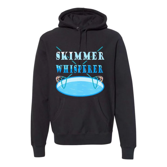 Cleaning The Pool Skimmer Whisperer Pool Guy Premium Hoodie