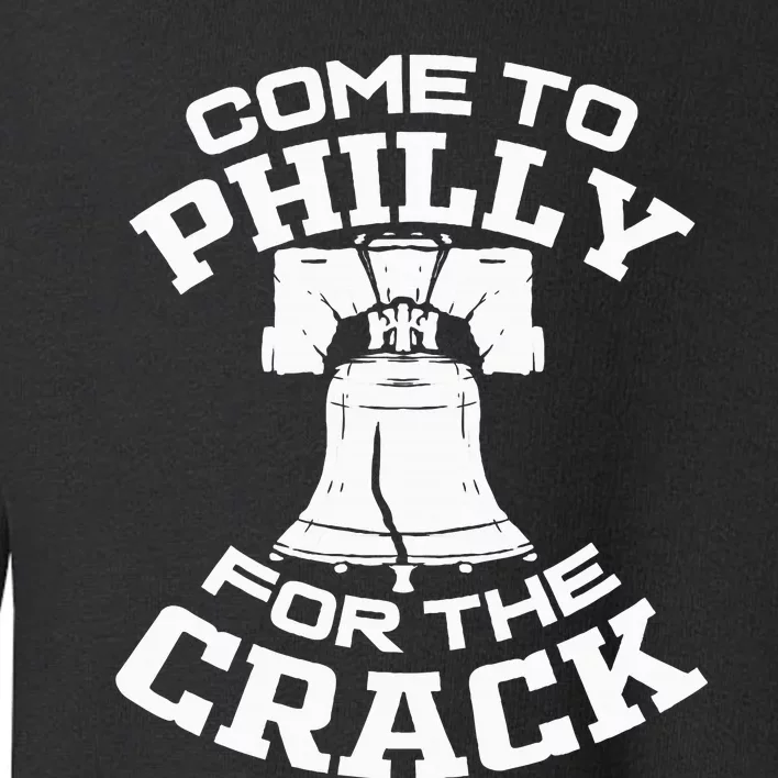 Come To P.H.I.L.L.Y For The Crack Toddler Sweatshirt