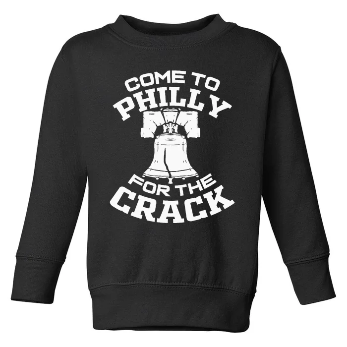 Come To P.H.I.L.L.Y For The Crack Toddler Sweatshirt