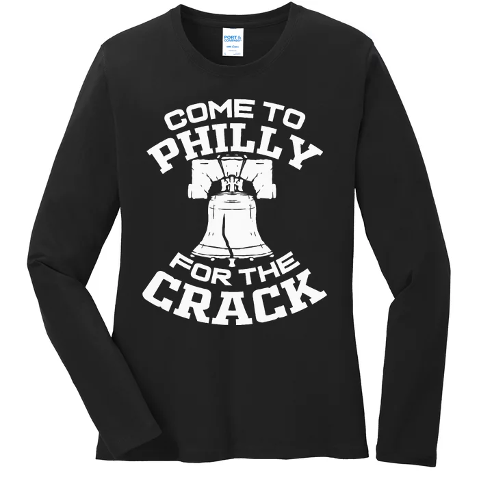 Come To P.H.I.L.L.Y For The Crack Ladies Long Sleeve Shirt