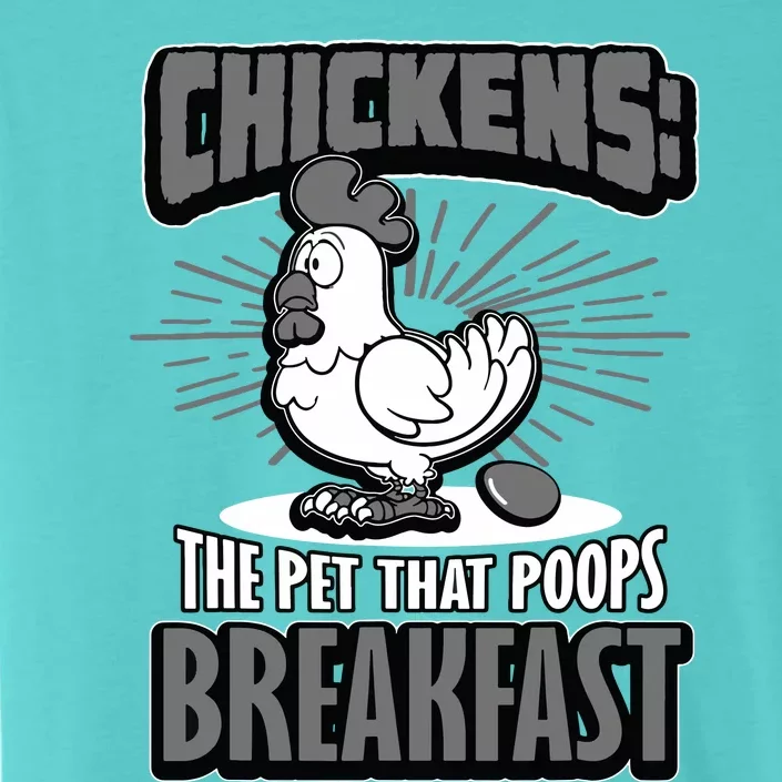 Chickens The Pet That Poops Breakfast Funny Chicken ChromaSoft Performance T-Shirt