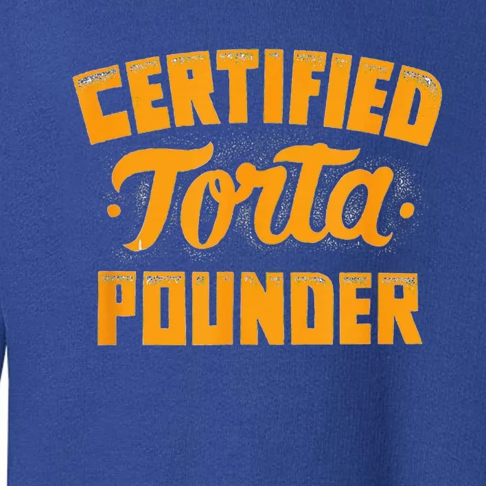 Certified Torta Pounder Toddler Sweatshirt