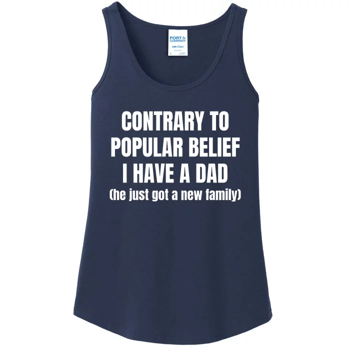 Contrary To Popular Belief I Have A Dad He Just Got A New Family Ladies Essential Tank