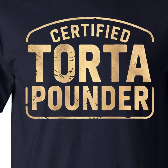 Certified Torta Pounder Latino Quote Retro Front And Back Tall T-Shirt