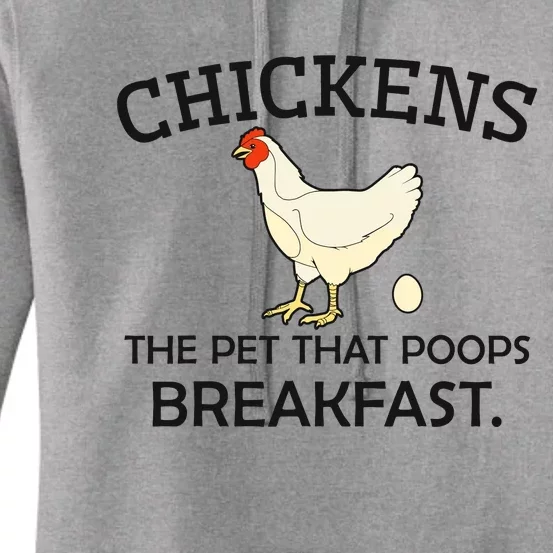 Chickens The Pet That Poops Breakfast Funny Chicken Gift Women's Pullover Hoodie