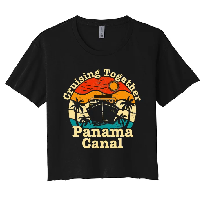 Cruising Together Panama Canal 2024 Family Trip Vacation Women's Crop Top Tee