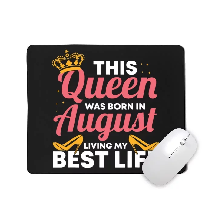 Cool This Queen Was Born In August Living My Best Life Mousepad