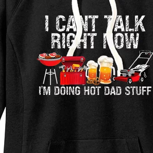 Can't Talk Right Now I'm Doing Hot Dad Stuff lawn mower Beer Women's Fleece Hoodie