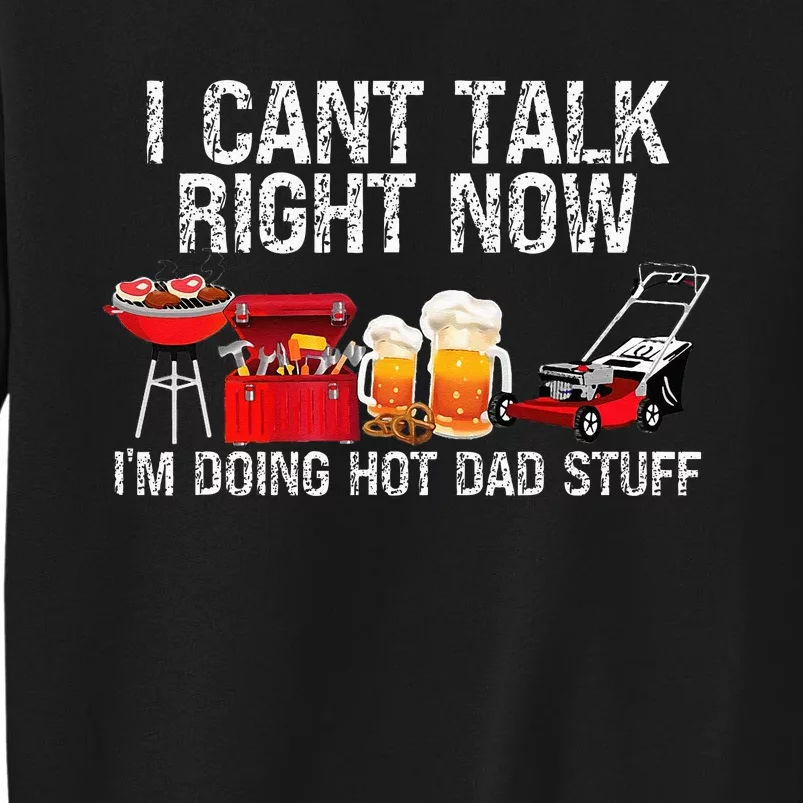 Can't Talk Right Now I'm Doing Hot Dad Stuff lawn mower Beer Tall Sweatshirt