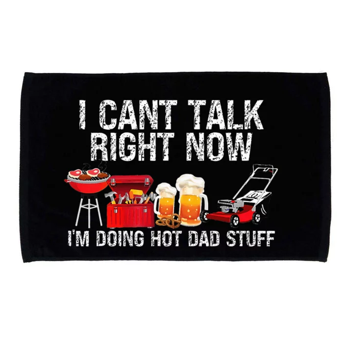 Can't Talk Right Now I'm Doing Hot Dad Stuff lawn mower Beer Microfiber Hand Towel