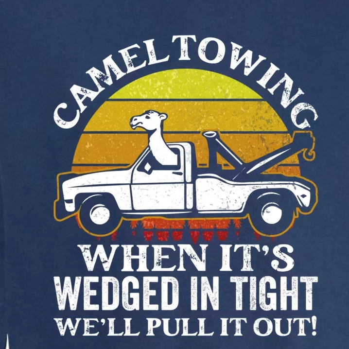 Camel Towing Retro Humor Saying Funny Transport Halloween Gift Garment-Dyed Sweatshirt