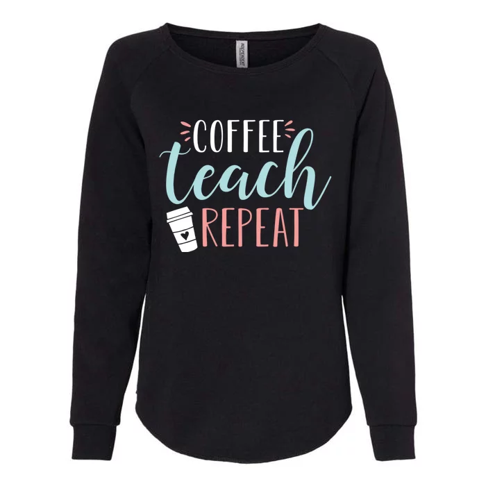 Coffee Teach Repeat - Cute Coffee Lover Teacher Quote Womens California Wash Sweatshirt