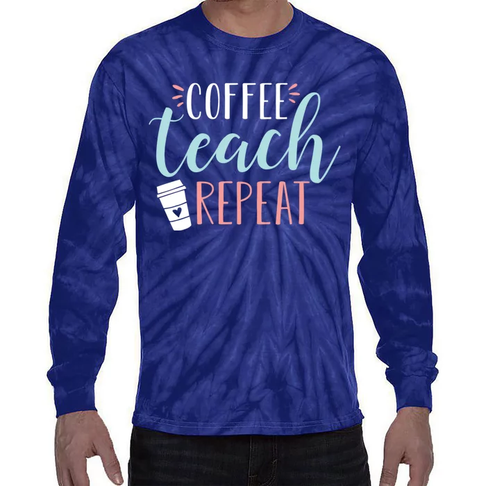 Coffee Teach Repeat - Cute Coffee Lover Teacher Quote Tie-Dye Long Sleeve Shirt