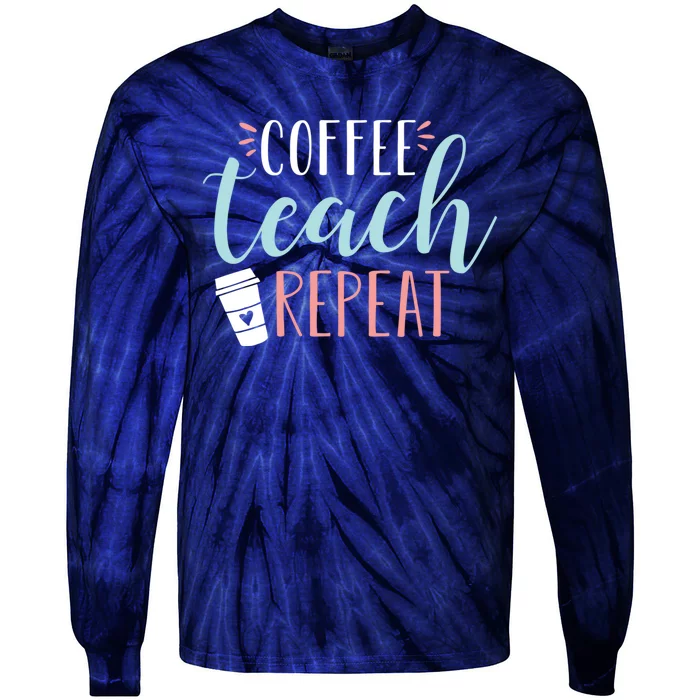 Coffee Teach Repeat - Cute Coffee Lover Teacher Quote Tie-Dye Long Sleeve Shirt