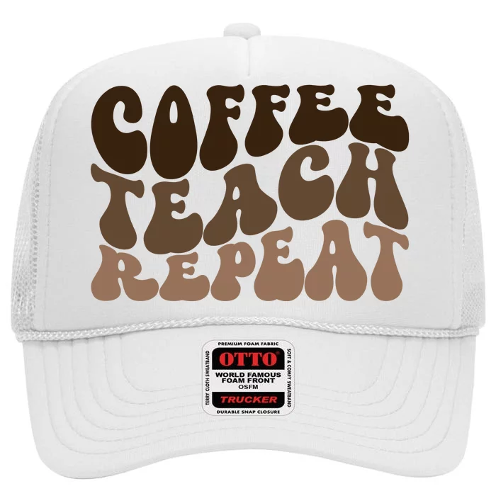 Coffee Teach Repeat Retro Teacher Gift High Crown Mesh Trucker Hat