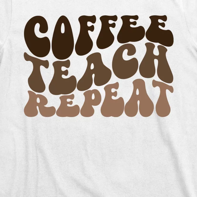 Coffee Teach Repeat Retro Teacher Gift T-Shirt