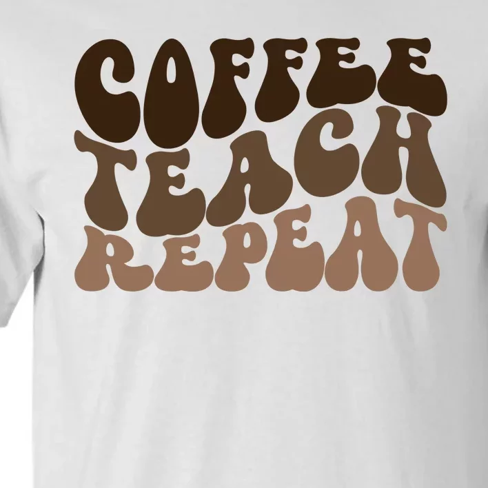 Coffee Teach Repeat Retro Teacher Gift Tall T-Shirt